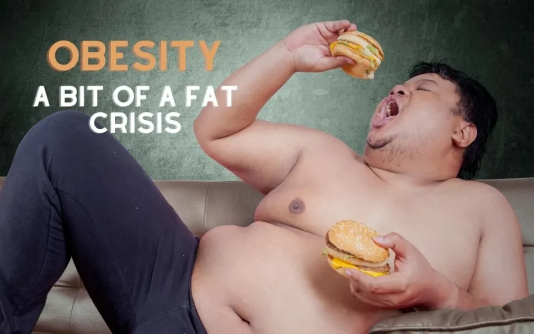 A Big Fat Crisis – Let’s talk about Obesity I