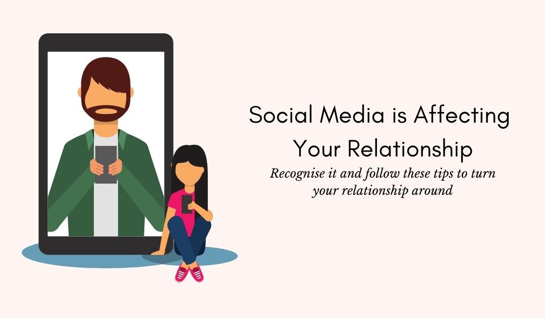 Social Media Is Affecting Your Relationship