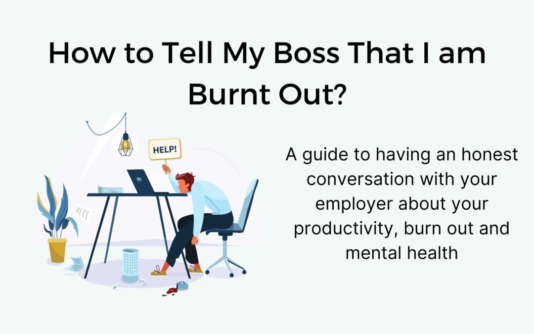 How to Tell My Boss that I am Burnt Out?