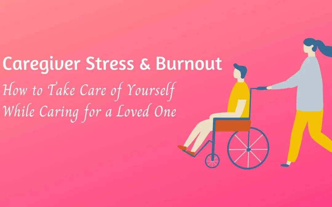 Tips for Preventing Burnout and Managing Stress as a Caregiver