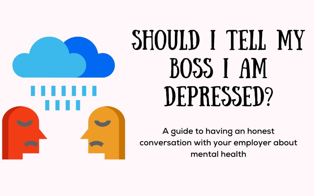 Should I Tell My Boss I am Depressed?