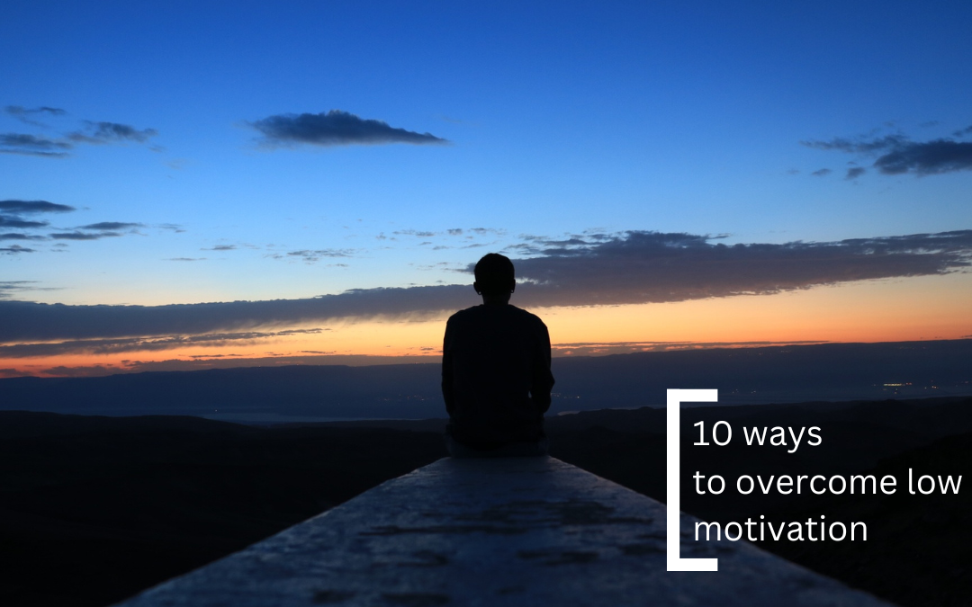 10 Ways You Can Overcome Low Motivation